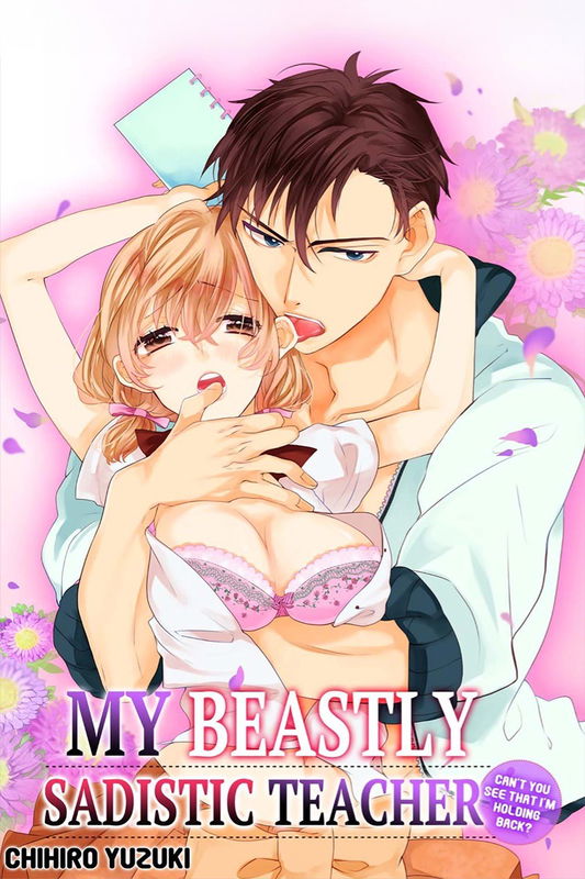 My Beastly Sadistic Teacher -Can't You See That I'm Holding Back?